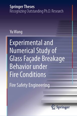 Experimental and Numerical Study of Glass FaÃʹade Breakage Behavior under Fire Conditions : Fire Safety Engineering