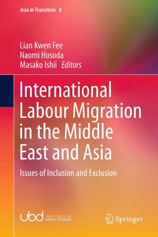 International Labour Migration in the Middle East and Asia : Issues of Inclusion and Exclusion