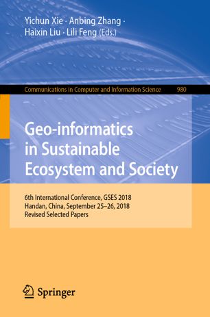 Geo-informatics in Sustainable Ecosystem and Society : 6th International Conference, GSES 2018, Handan, China, September 25-26, 2018, Revised Selected Papers