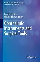 Ophthalmic instruments and surgical tools