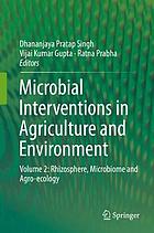 Microbial Interventions in Agriculture and Environment : Volume 2: Rhizosphere, Microbiome and Agro-ecology