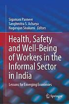 Health, safety and well-being of workers in the informal sector in India : lessons for emerging economies