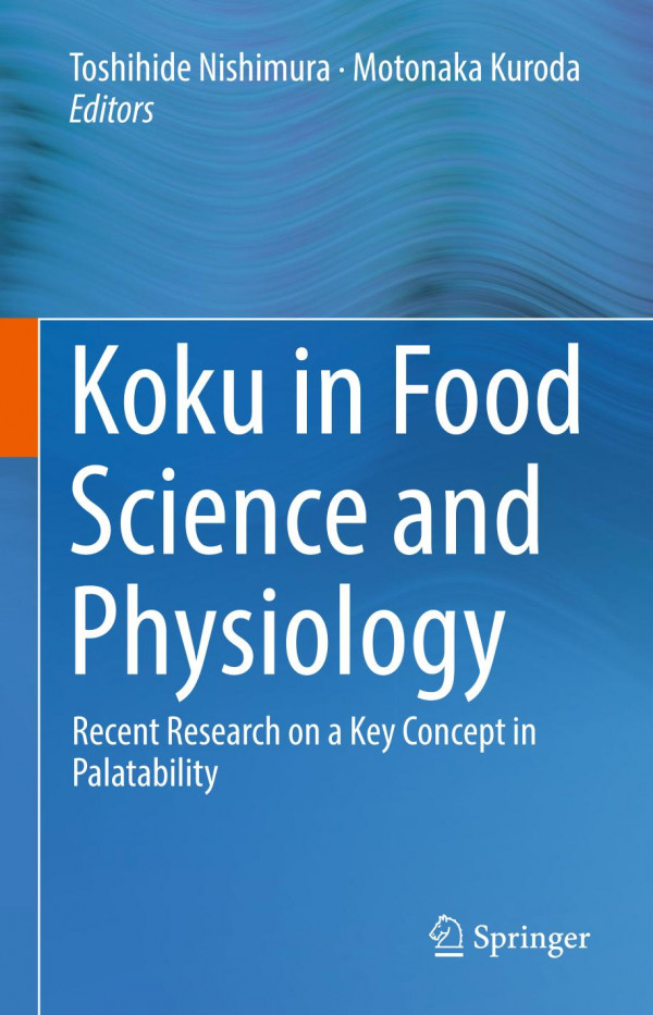 Koku in Food Science and Physiology Recent Research on a Key Concept in Palatability