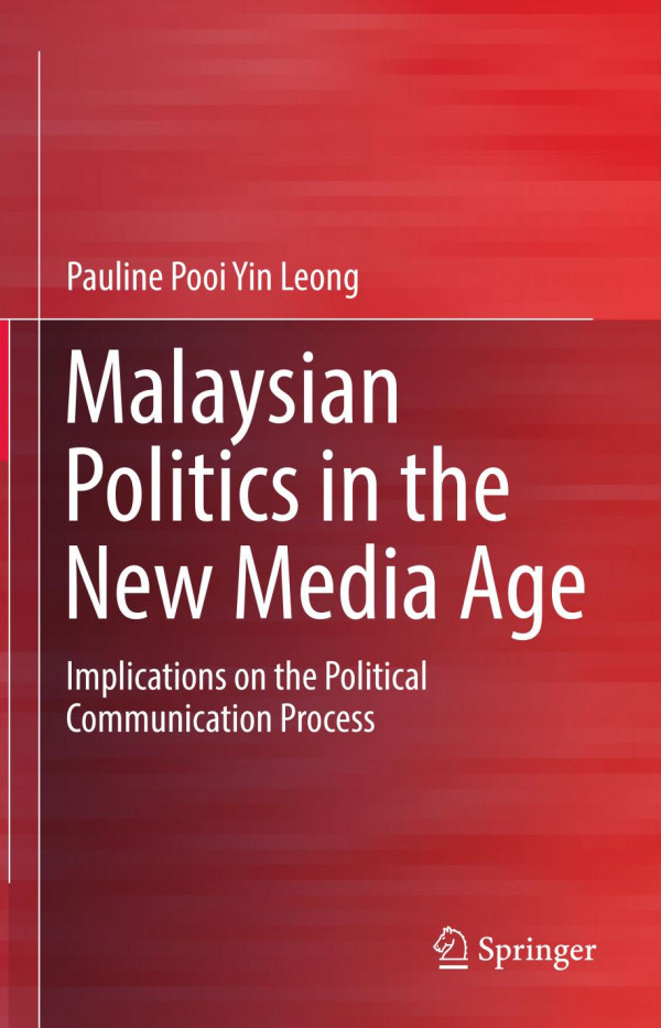 Malaysian Politics in the New Media Age Implications on the Political Communication Process