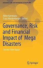 Governance, risk and financial impact of mega disasters : lessons from Japan