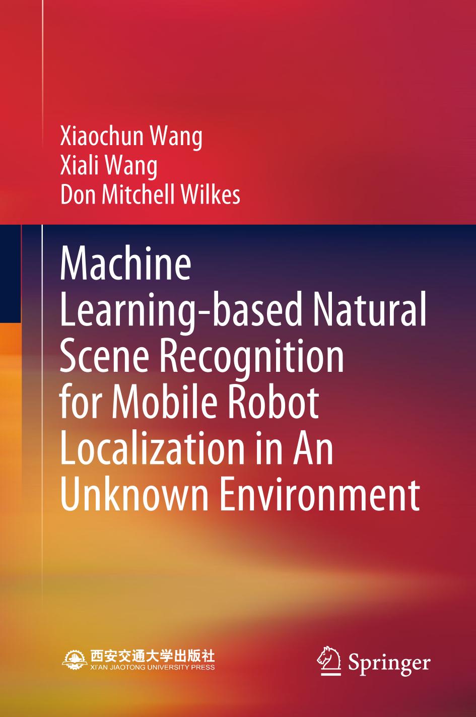 Machine Learning-based Natural Scene Recognition for Mobile Robot Localization in An Unknown Environment