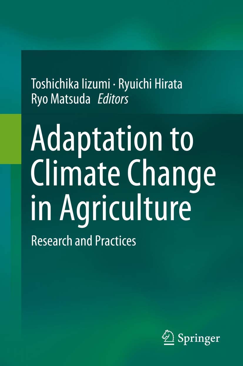 ADAPTATION TO CLIMATE CHANGE IN AGRICULTURE : research and practices.