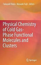 Physical chemistry of cold gas-phase functional molecules and clusters