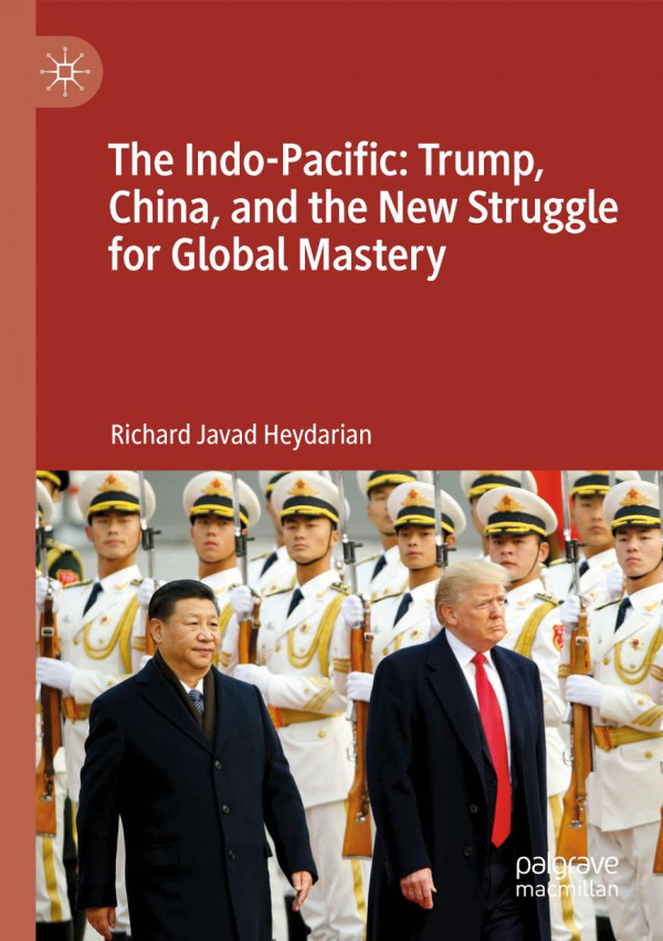 The Indo-Pacific: Trump, China, and the New Struggle for Global Mastery