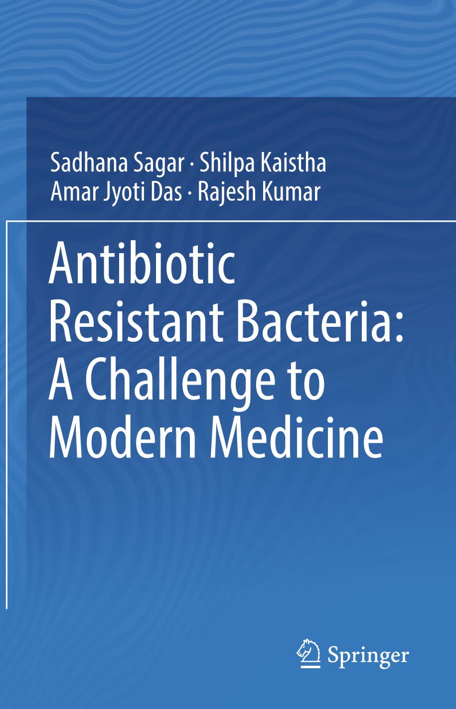 Antibiotic Resistant Bacteria: A Challenge to Modern Medicine