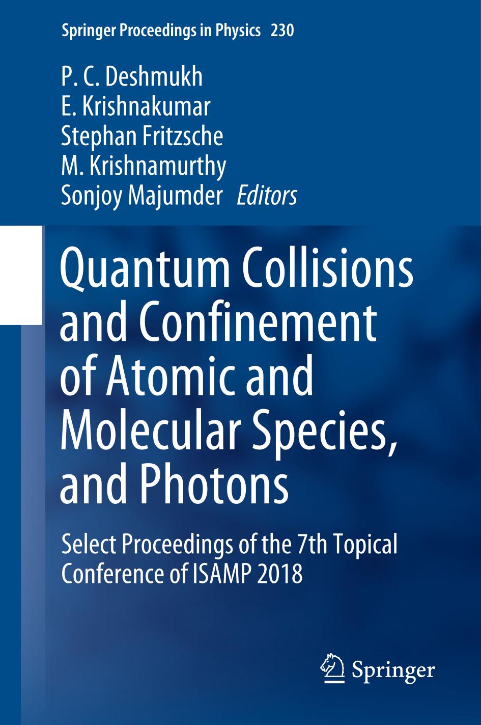 Quantum Collisions and Confinement of Atomic and Molecular Species, and Photons Select Proceedings of the 7th Topical Conference of ISAMP 2018
