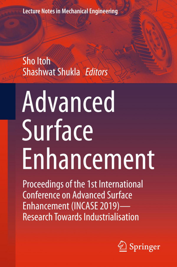 Advanced Surface Enhancement Proceedings of the 1st International Conference on Advanced Surface Enhancement (INCASE 2019)--Research Towards Industrialisation