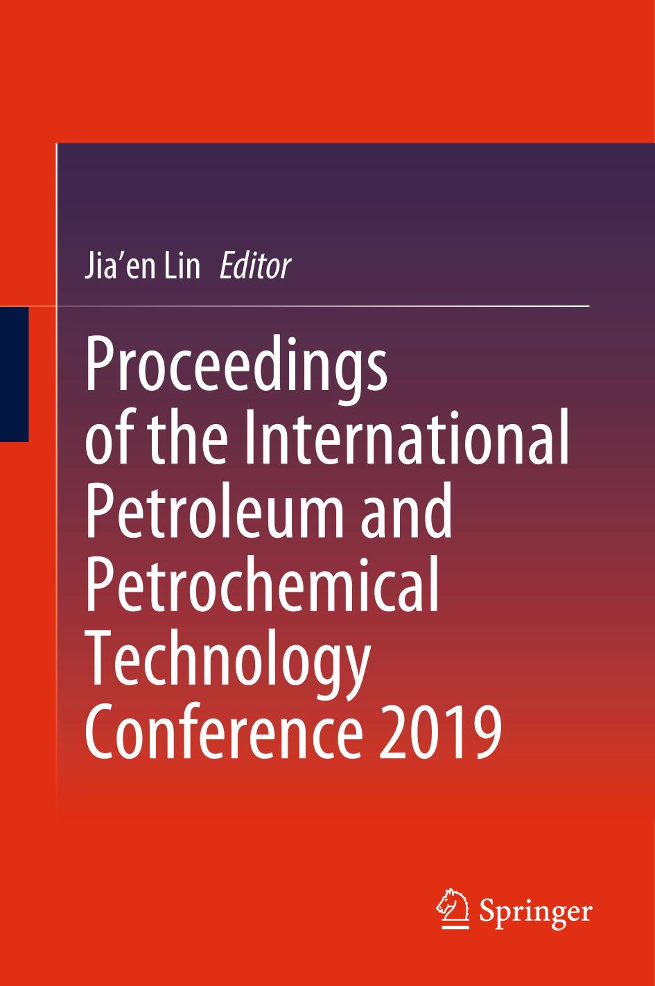 Proceedings of the International Petroleum and Petrochemical Technology Conference 2019