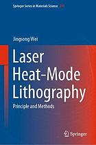 Laser Heat-Mode Lithography : Principle and Methods.