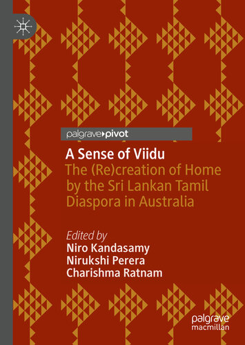 A Sense of Viidu : The (Re)creation of Home by the Sri Lankan Tamil Diaspora in Australia