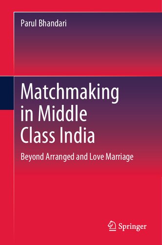 Matchmaking in Middle Class India Beyond Arranged and Love Marriage