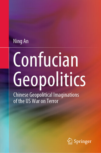 Confucian Geopolitics : Chinese Geopolitical Imaginations of the US War on Terror