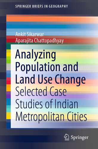 Analyzing population and land use change : selected case studies of Indian metropolitan cities