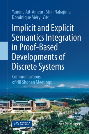 Implicit and Explicit Semantics Integration in Proof-Based Developments of Discrete Systems Communications of NII Shonan Meetings