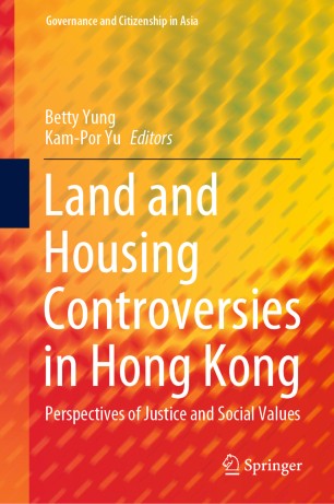 Land and Housing Controversies in Hong Kong Perspectives of Justice and Social Values