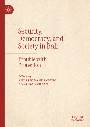 Security, Democracy, and Society in Bali : Trouble with Protection