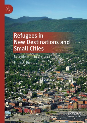 Refugees in New Destinations and Small Cities : Resettlement in Vermont