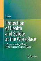 Protection of health and safety at the workplace : a comparative legal study of the European Union and China