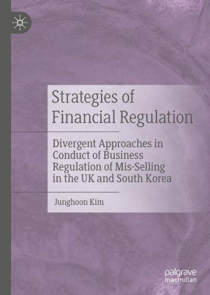 Strategies of Financial Regulation : Divergent Approaches in Conduct of Business Regulation of Mis-Selling in the UK and South Korea