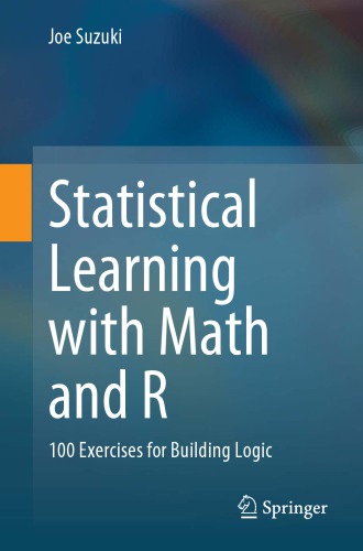 Statistical Learning with Math and R : 100 Exercises for Building Logic