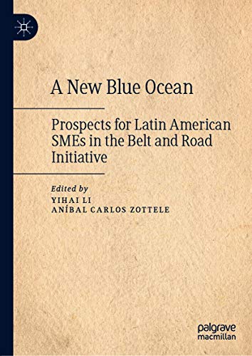 A New Blue Ocean Prospects for Latin American SMEs in the Belt and Road Initiative