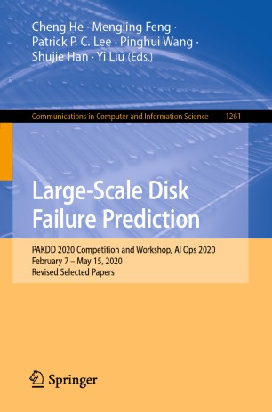 Large-Scale Disk Failure Prediction PAKDD 2020 Competition and Workshop, AI Ops 2020, February 7 - May 15, 2020, Revised Selected Papers