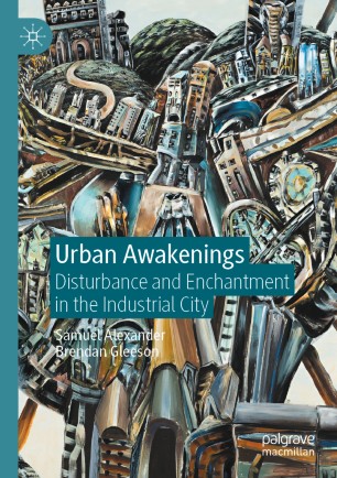 Urban Awakenings : Disturbance and Enchantment in the Industrial City