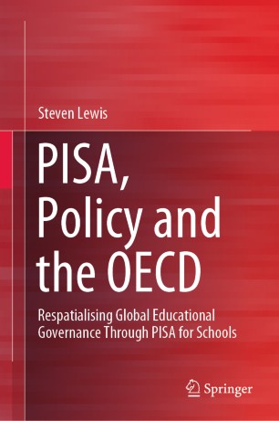 PISA, Policy and the OECD Respatialising Gobal Educational Governance Through PISA for Schools