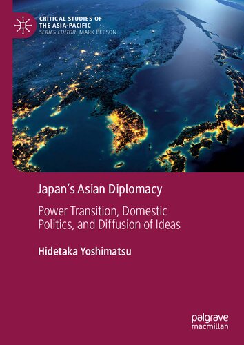 Japan's Asian diplomacy : power transition, domestic politics, and diffusion of ideas