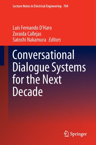 CONVERSATIONAL DIALOGUE SYSTEMS FOR THE NEXT DECADE.