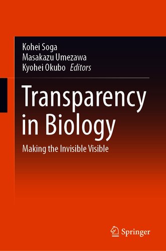 Transparency in Biology Making the Invisible Visible