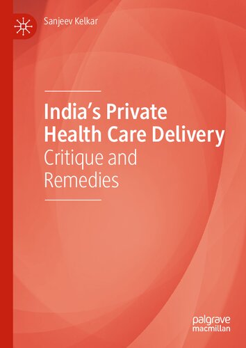 India's private health care delivery : critique and remedies