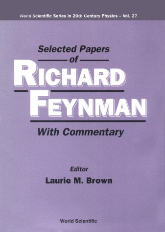 Selected papers of Richard Feynman : with commentary