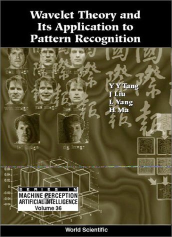 Wavelet Theory and Its Application to Pattern Recognition. Series in Machine Perception &amp; Artificial Intelligence, Volume 36.