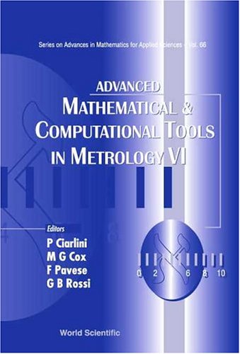 Advanced Mathematical and Computational Tools In Metrology VI (Series On Advances In Mathematics For Applied Sciences) (Vol 6)