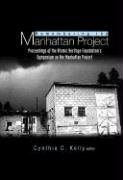 Remembering the Manhattan Project - Perspectives on the Making of the Atomic Bomb &amp; Its Legacy