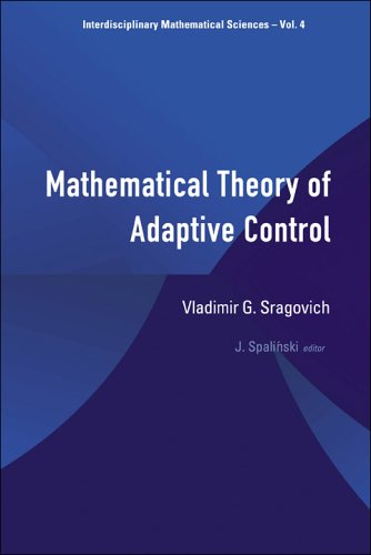 Mathematical Theory of Adaptive Control (Interdisciplinary Mathematical Sciences) (Interdisciplinary Mathematical Sciences)