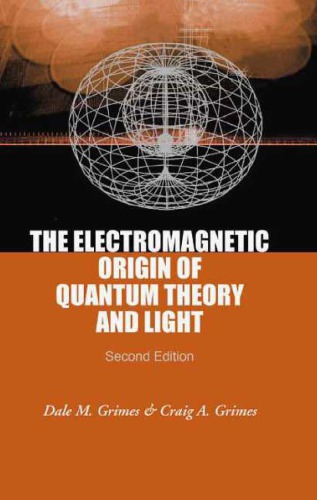 The Electromagnetic Origin of Quantum Theory and Light