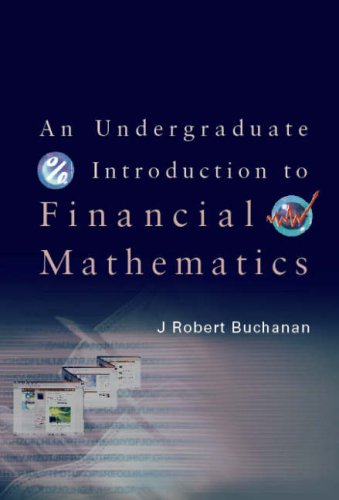 An Undergraduate Introduction To Financial Mathematics