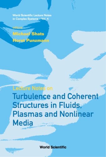 Turbulence And Coherent Structures in Fluids, Plasmas And Nonlinear Medium (World Scientific Lecture Notes in Complex Systems) (World Scientific Lecture Notes in Complex Systems)