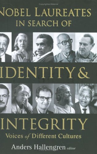 Nobel Laureates In Search Of Identity And Integrity : Voices Of Different Cultures.