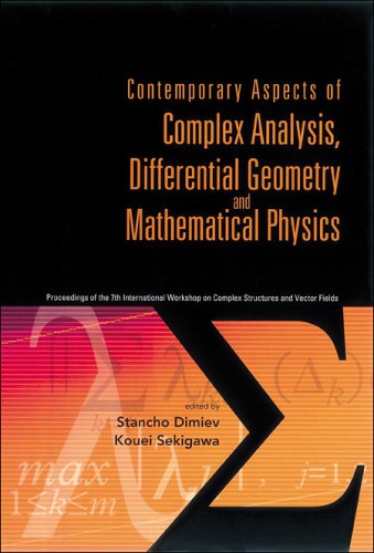 Contemporary Aspects Of Complex Analysis, Differential Geometry And Mathematical Physics - Procs Of The 7th Int'l Workshop On Complex Structures And Vector Fields.