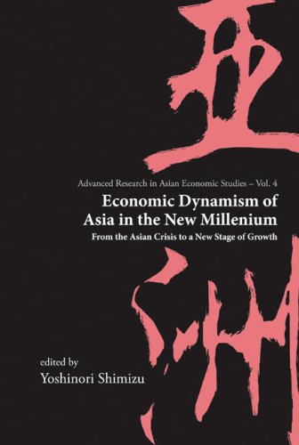 Economic dynamism of Asia in the new millennium : from the Asian crisis to a new stage of growth