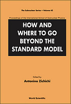 How and where to go beyond the standard model : proceedings of the 42nd course of the International School of Subnuclear Physics : Erice, Sicily, 29 August-7 September 2004