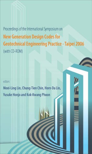 Proceedings of the International Symposium on New Generation Design Codes for Geotechnical Engineering Practice - Taipei 2006 : National Taiwan University of Science and Technology, Taipei, Taiwan, 2-3 November 2006